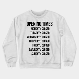 Opening Times (dark text) Crewneck Sweatshirt